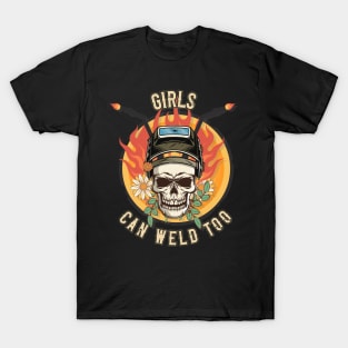 Welders skull woman sarcastic floral retro quote Girls can weld too T-Shirt